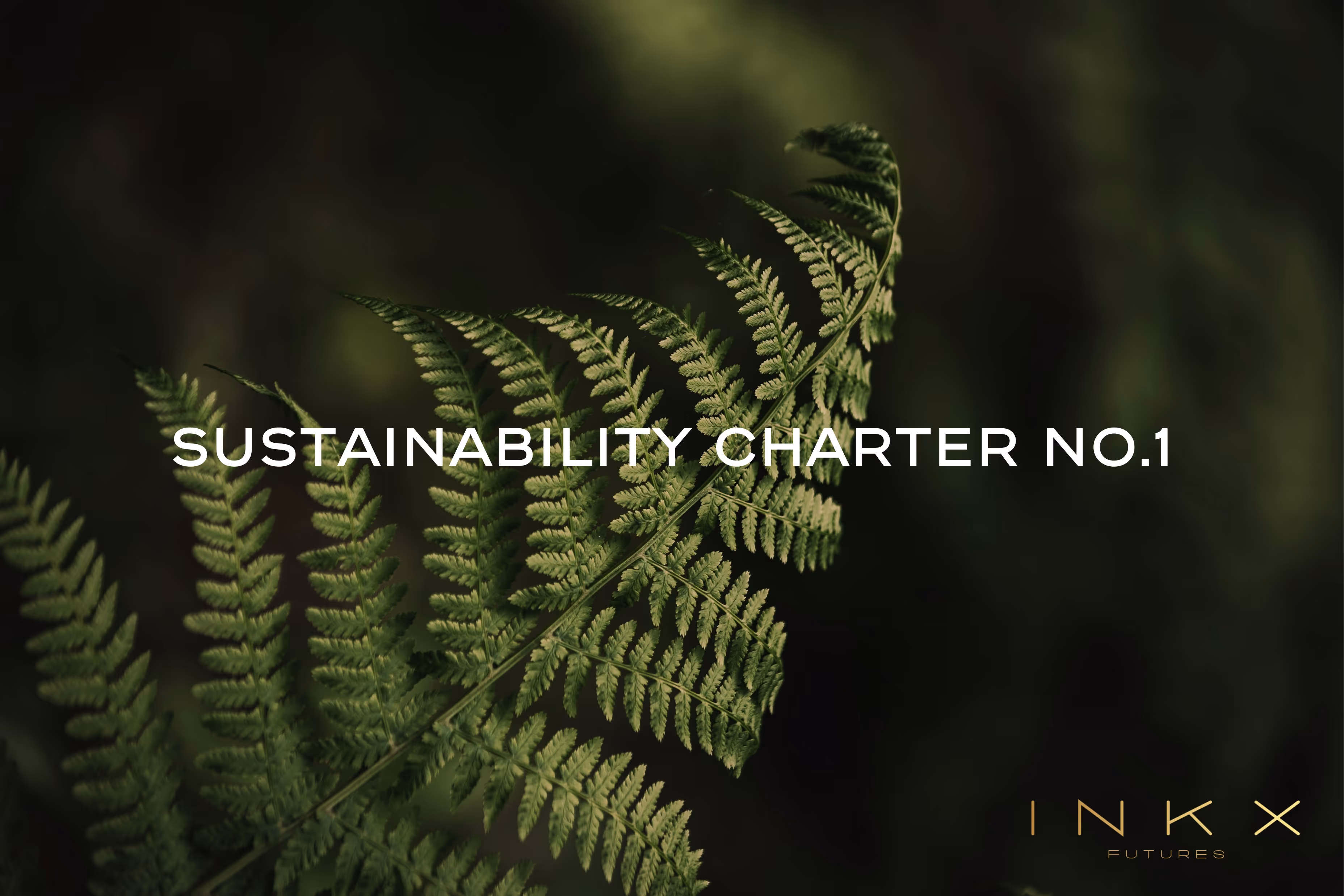 Close-up of green fern leaves with the text 'Sustainability Charter No.1' and the logo 'INKX Futures' on a dark background.