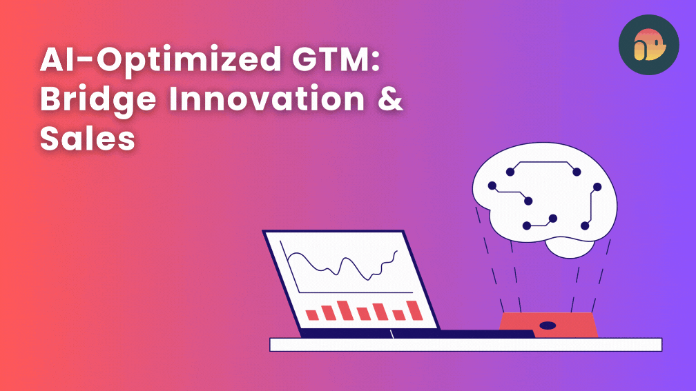 AI-Powered GTM Strategies: Bridging the Gap Between Product Development and Sales