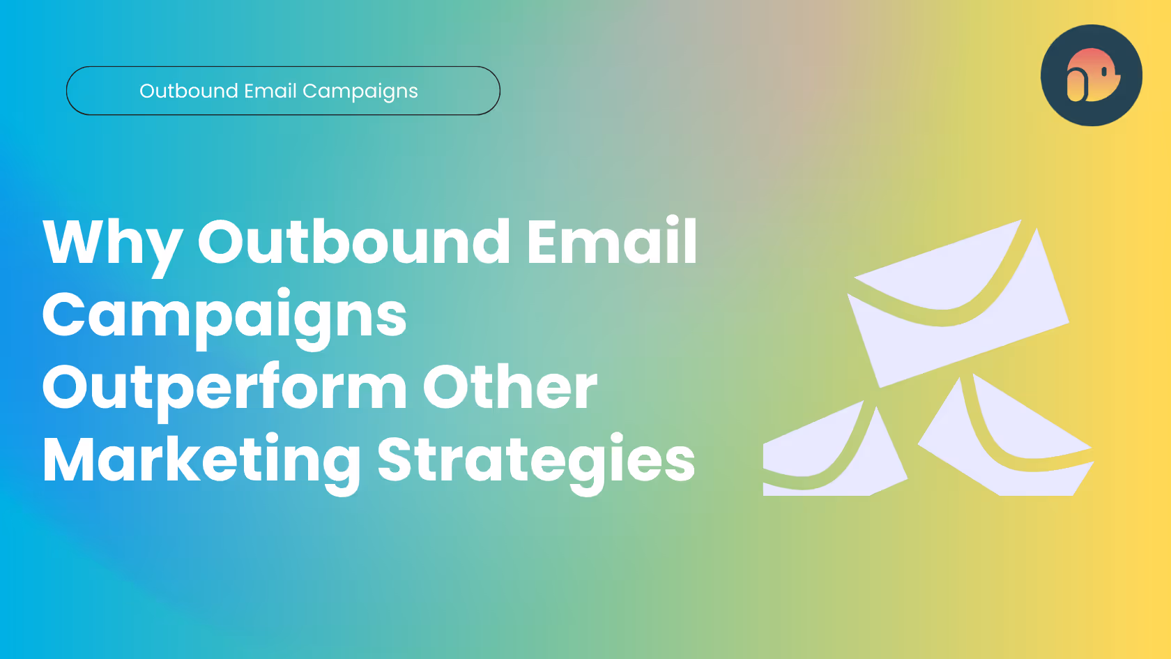 Why Outbound Email Campaigns Outperform Other Marketing Strategies