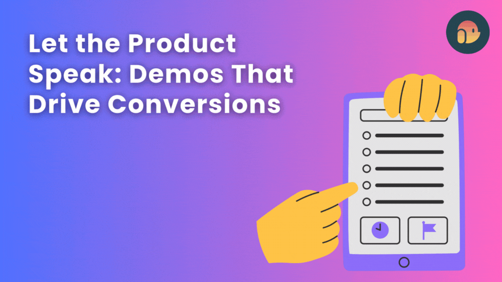 Let the Product Speak: Demos That Drive Conversions