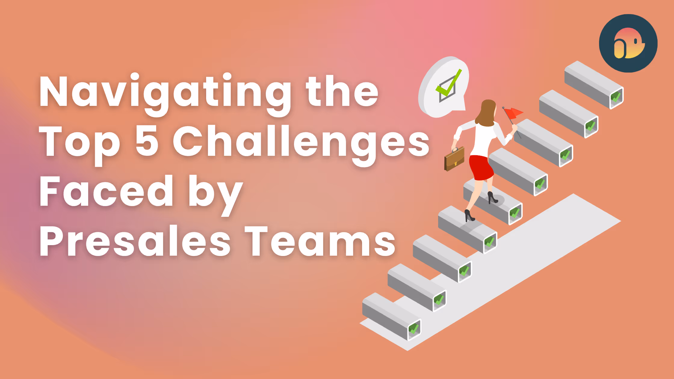 Navigating the Top 5 Challenges Faced by Presales Teams
