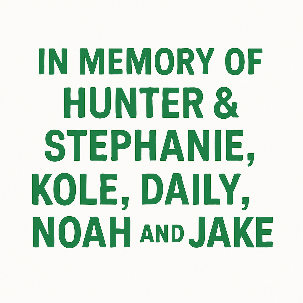 In Memory of Hunter & Stephanie, Kole, Daily, Noah and Jake