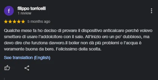 Recensione di Filippo Torricelli di cinque stelle scritta cinque mesi fa che parla positivamente di un dispositivo anticalcare e addolcitore d'acqua.