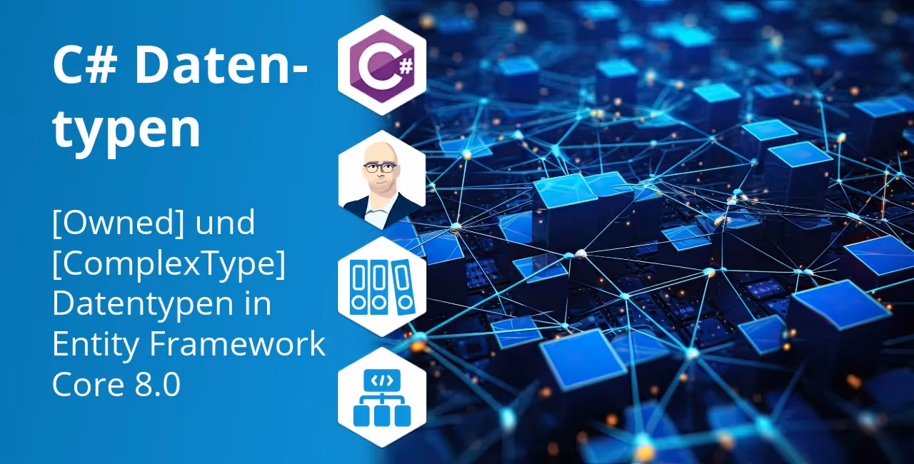 EF Core: Owned & Complex Types für saubere Datenmodellierung