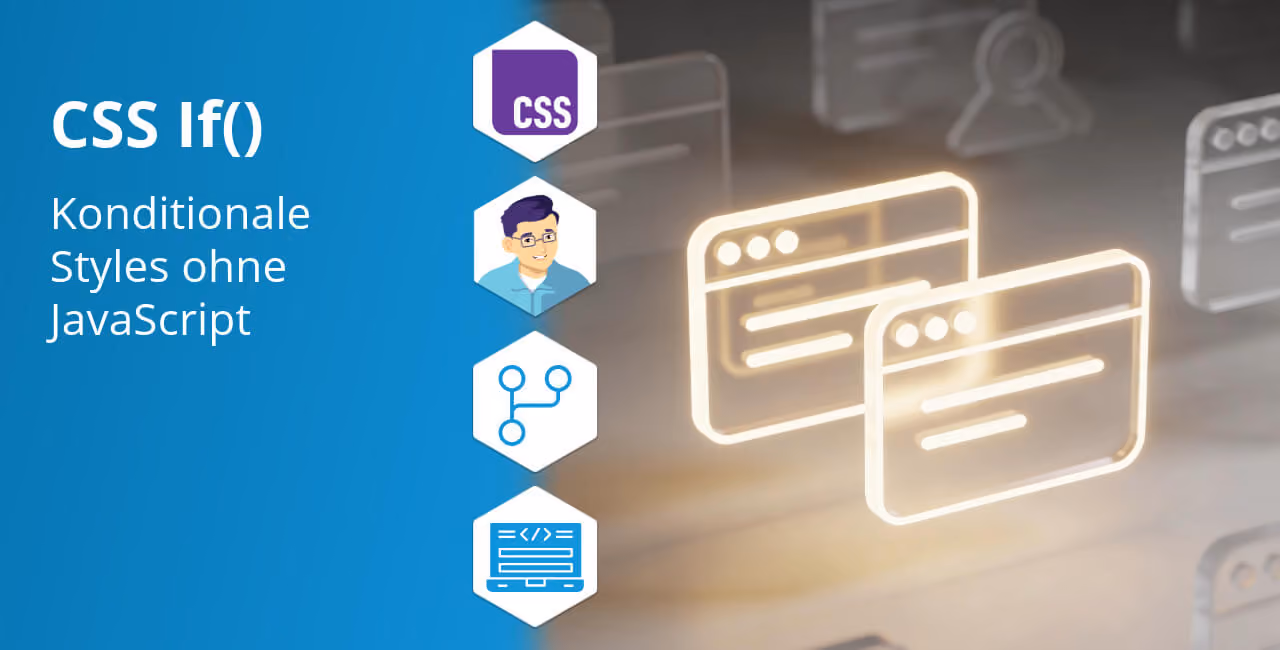 CSS if() ermöglicht bedingte Property-Werte direkt im Stylesheet. Funktionsweise, Browser-Support und Fallback-Strategien im Überblick.