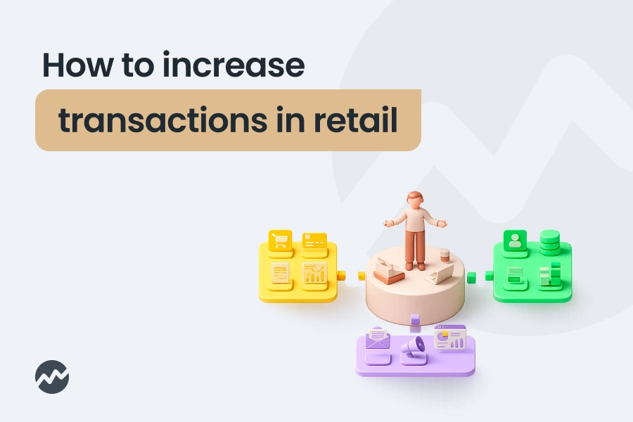How to Increase Transactions in Retail: What the Payment Data Actually Reveals