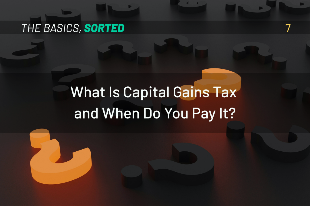 What Is Capital Gains Tax and When Do You Pay It?