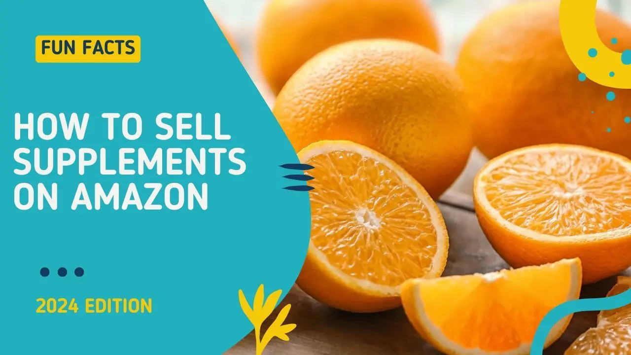 How to Sell Supplements on Amazon? Ultimate Guide 2024