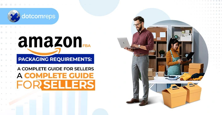Amazon FBA Packaging Requirements: A Complete Guide for Sellers