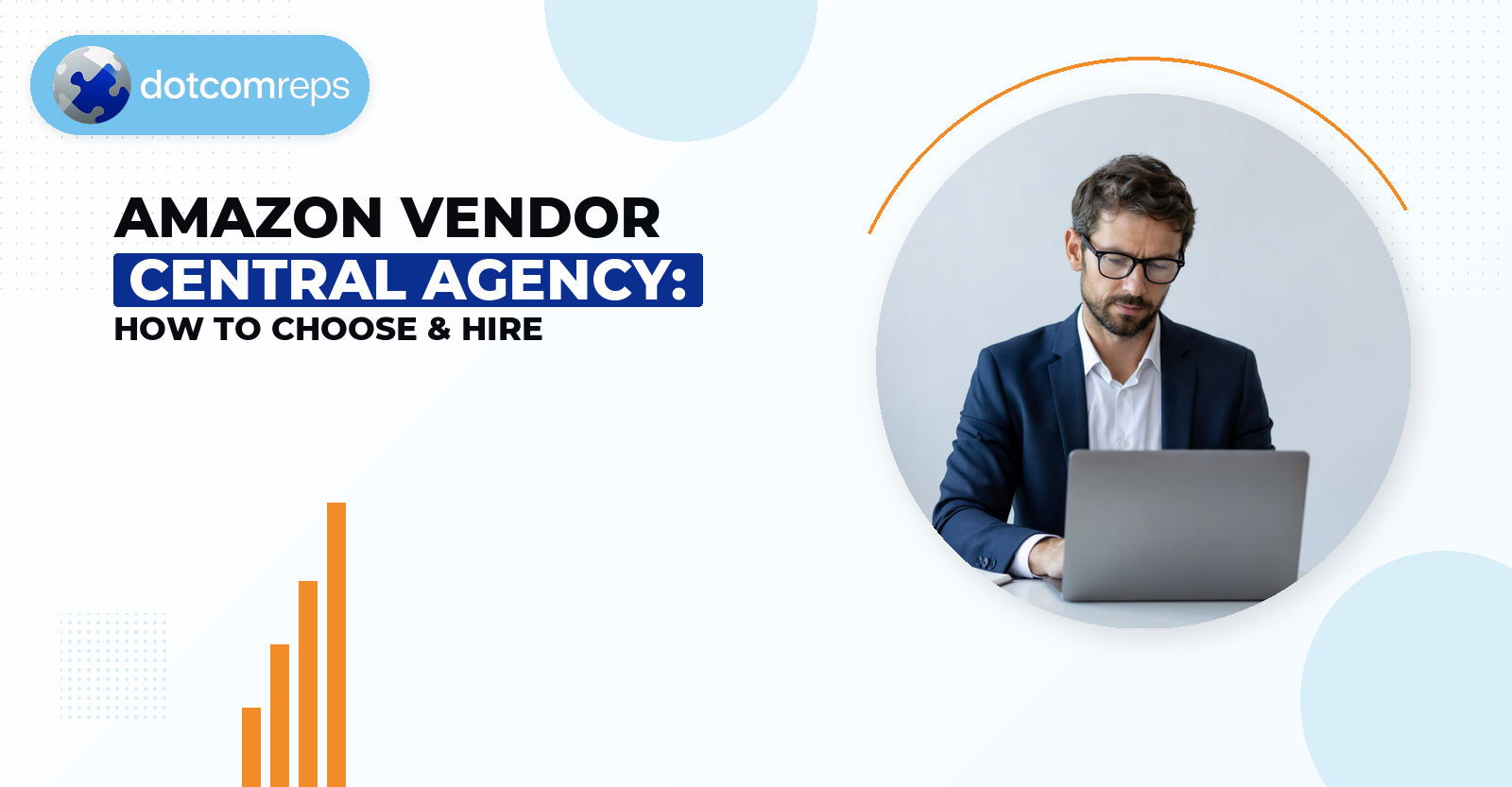 Amazon Vendor Central Agency: How to Choose & Hire