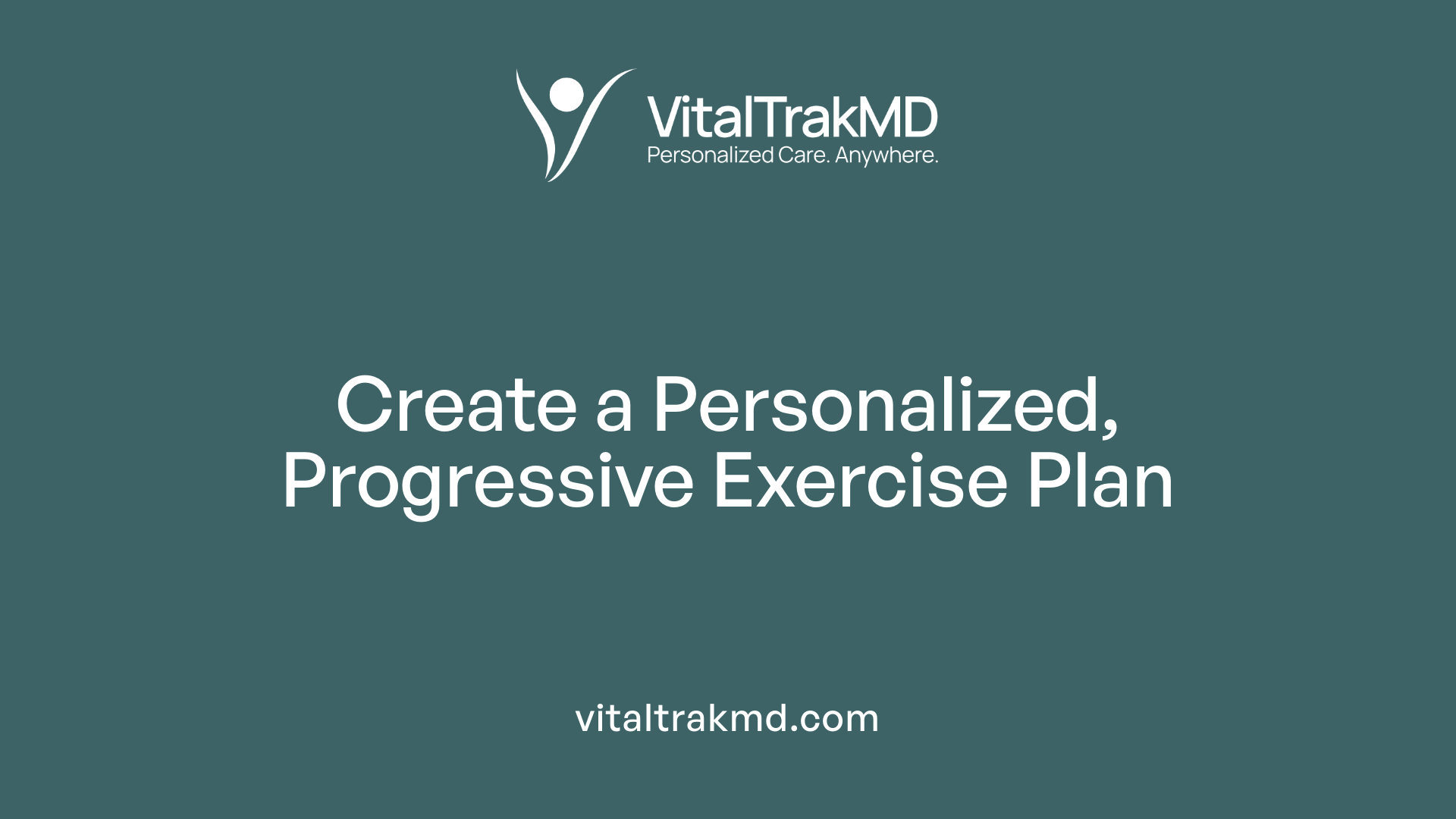 Create a Personalized, Progressive Exercise Plan