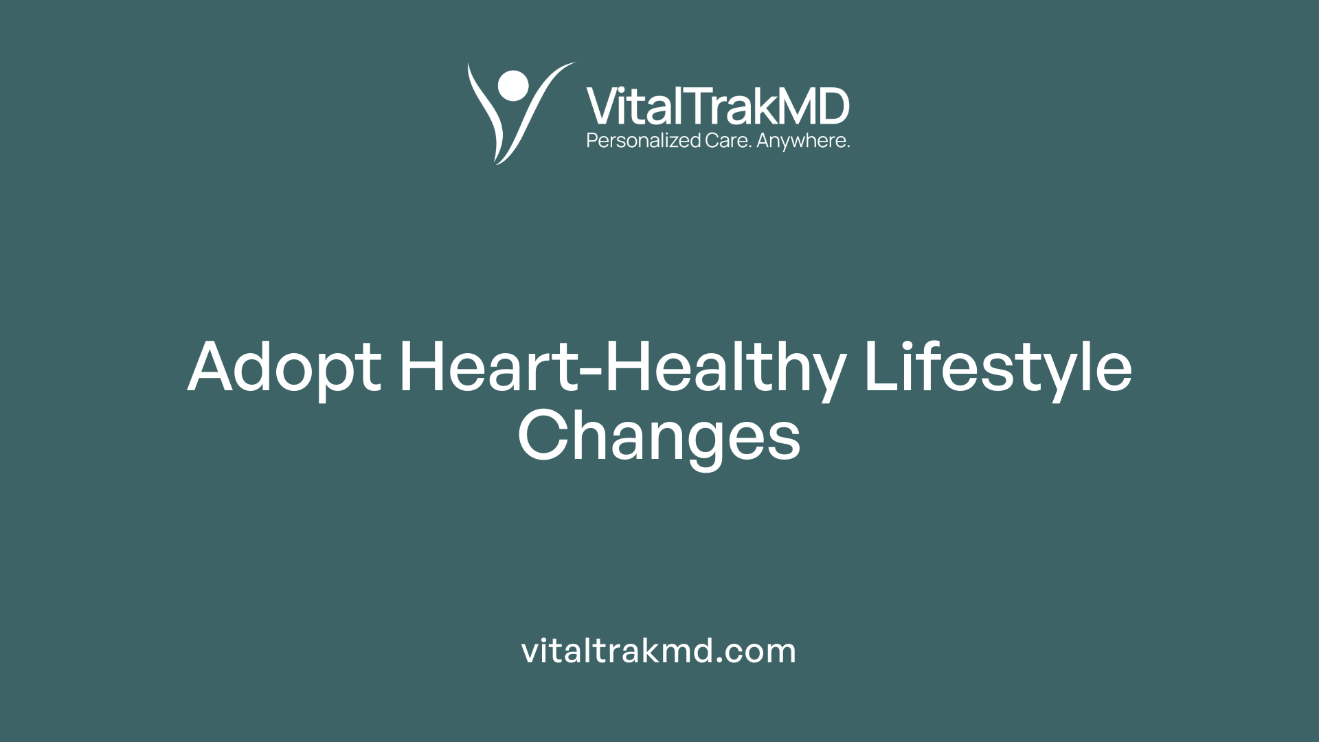 Adopt Heart-Healthy Lifestyle Changes