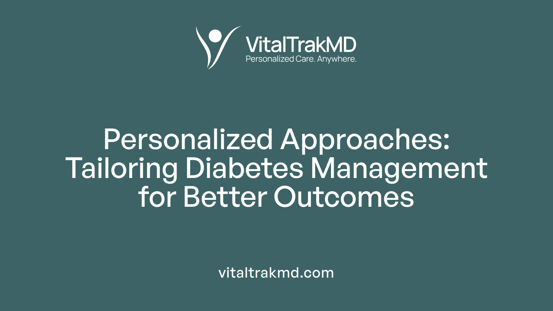 Personalized Approaches: Tailoring Diabetes Management for Better Outcomes