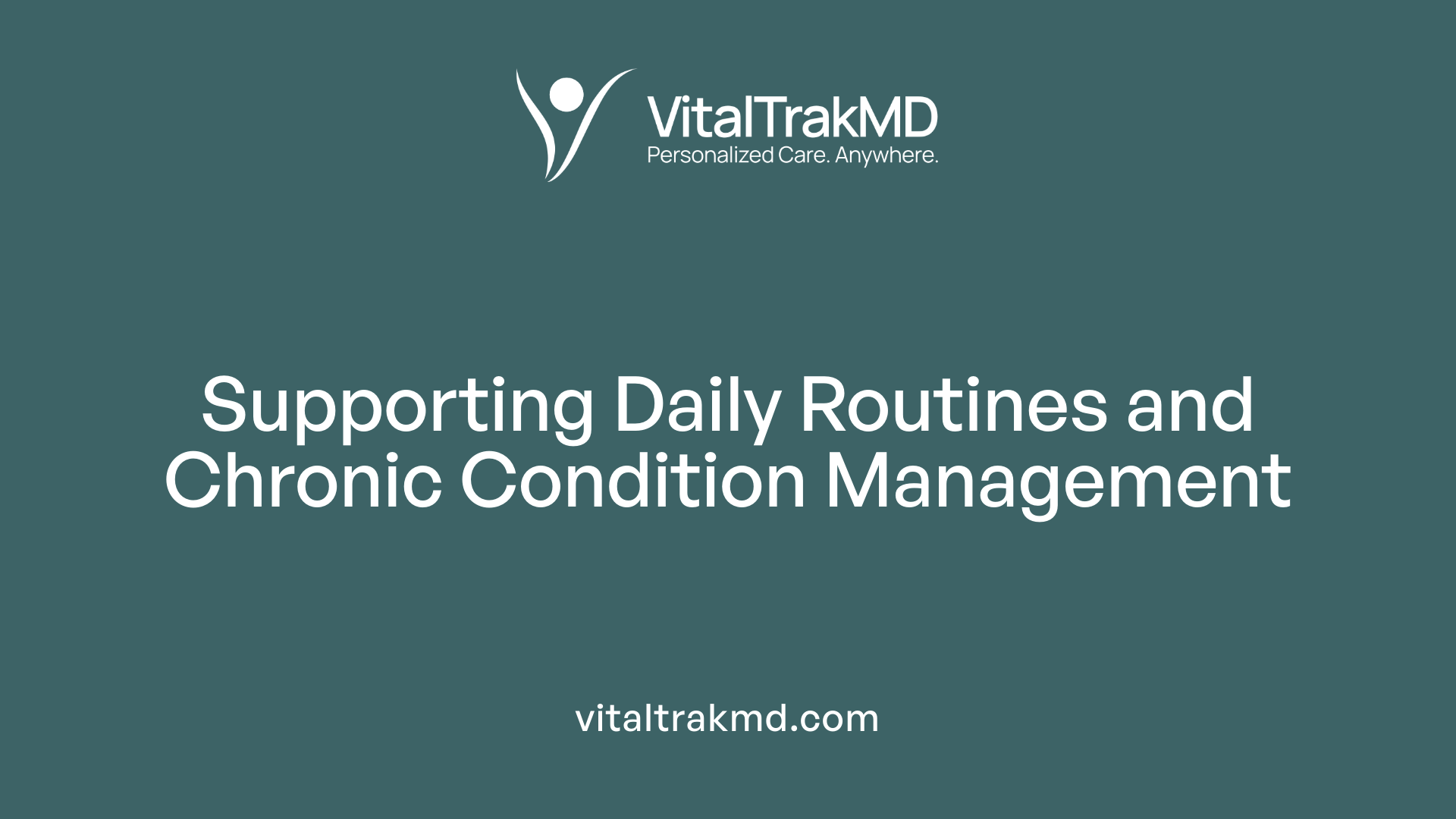 Supporting Daily Routines and Chronic Condition Management