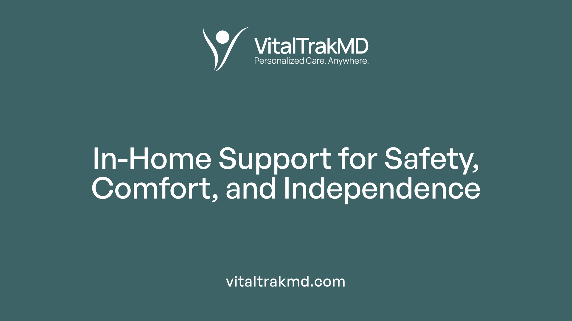 In-Home Support for Safety, Comfort, and Independence
