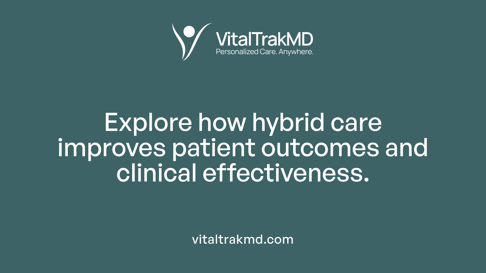 Explore how hybrid care improves patient outcomes and clinical effectiveness.