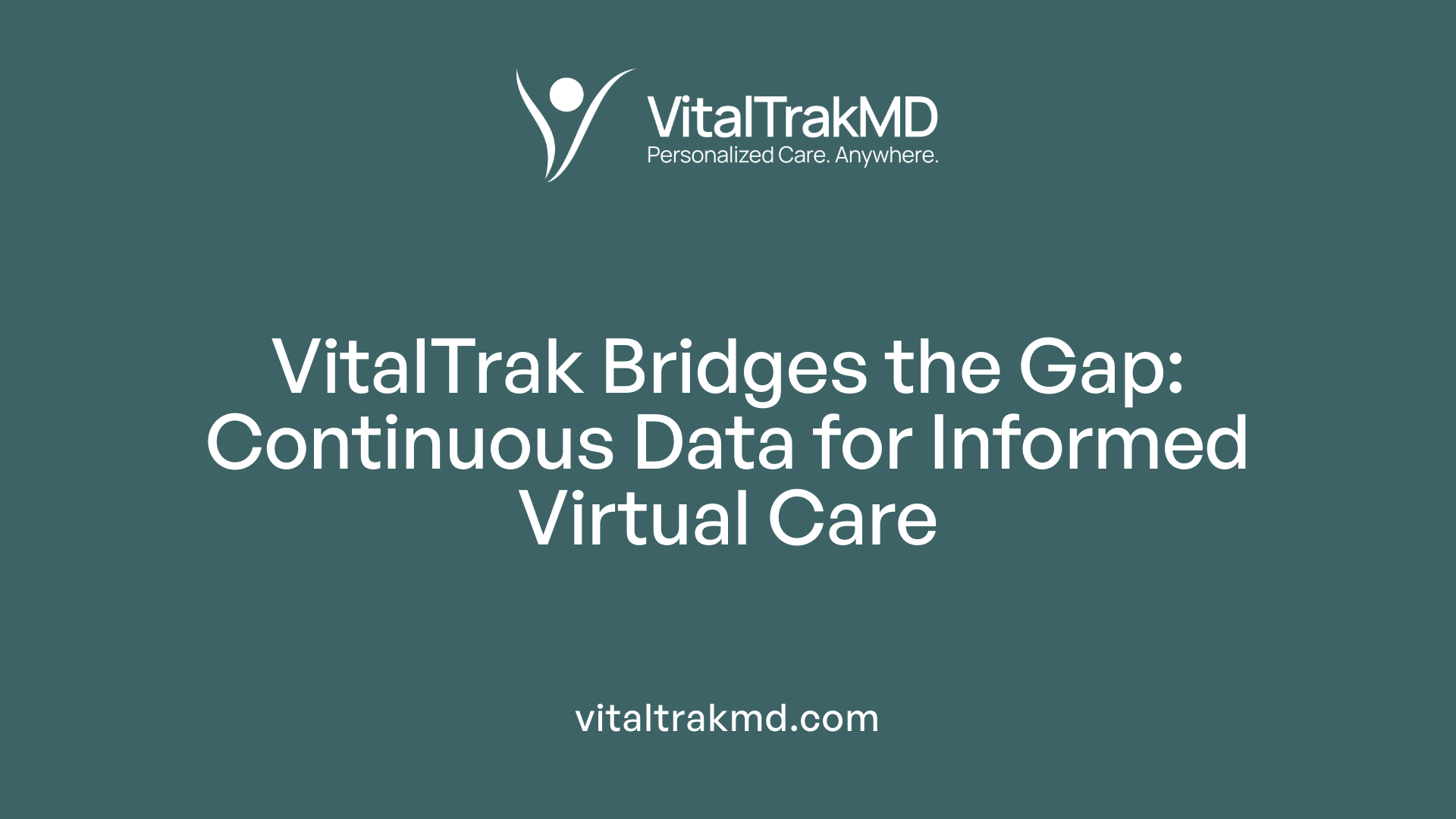 VitalTrak Bridges the Gap: Continuous Data for Informed Virtual Care