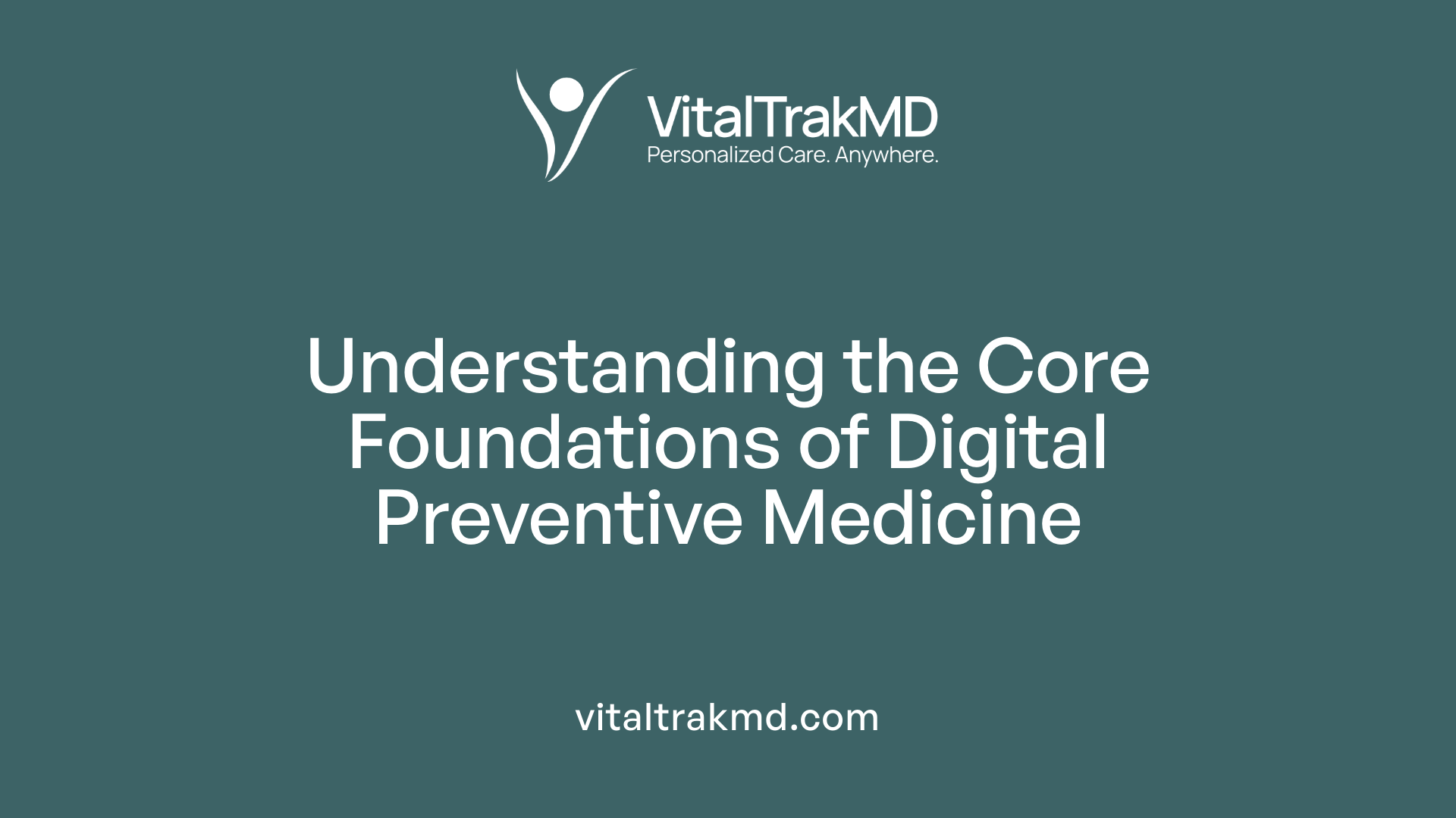 Understanding the Core Foundations of Digital Preventive Medicine