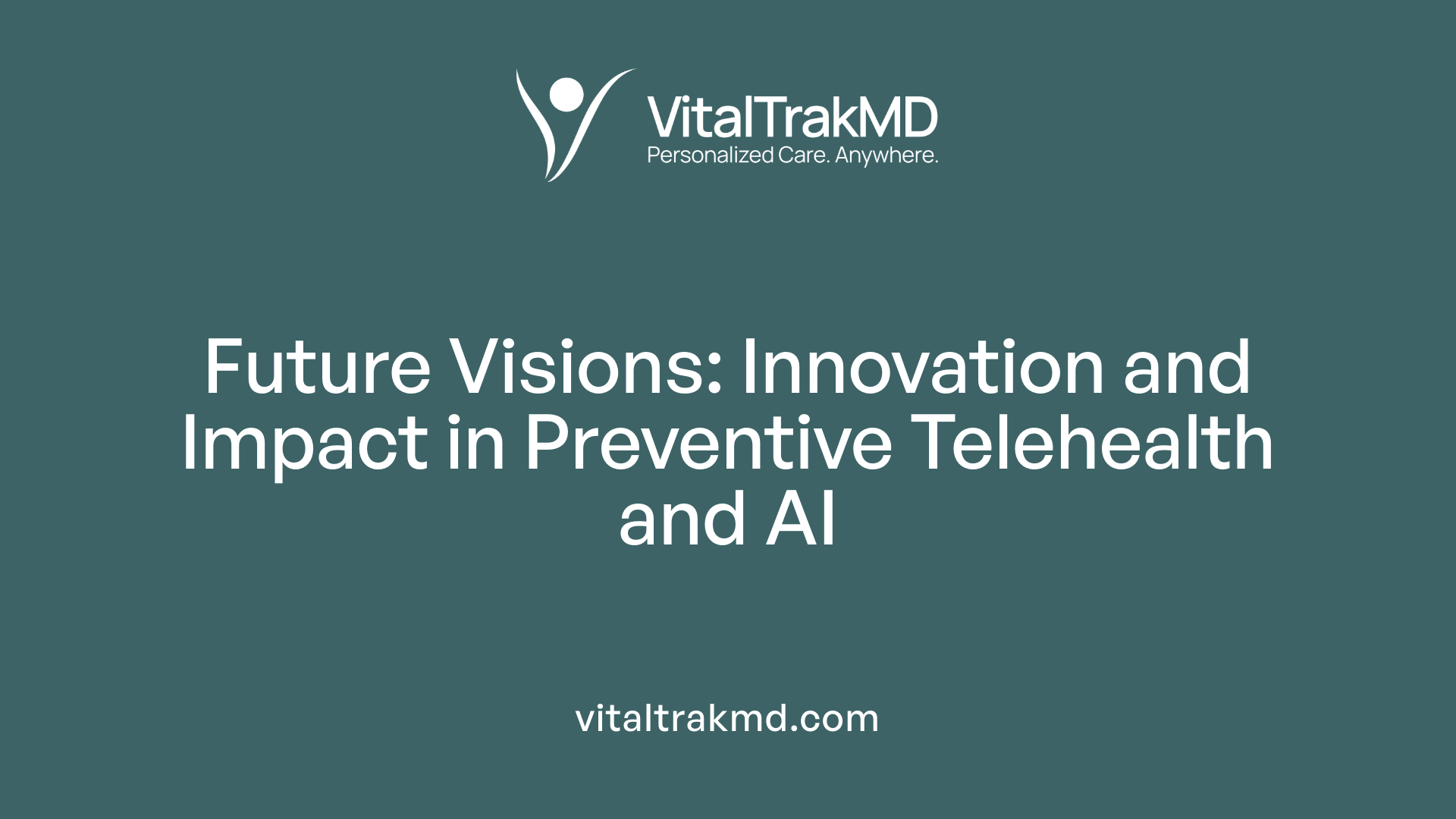 Future Visions: Innovation and Impact in Preventive Telehealth and AI
