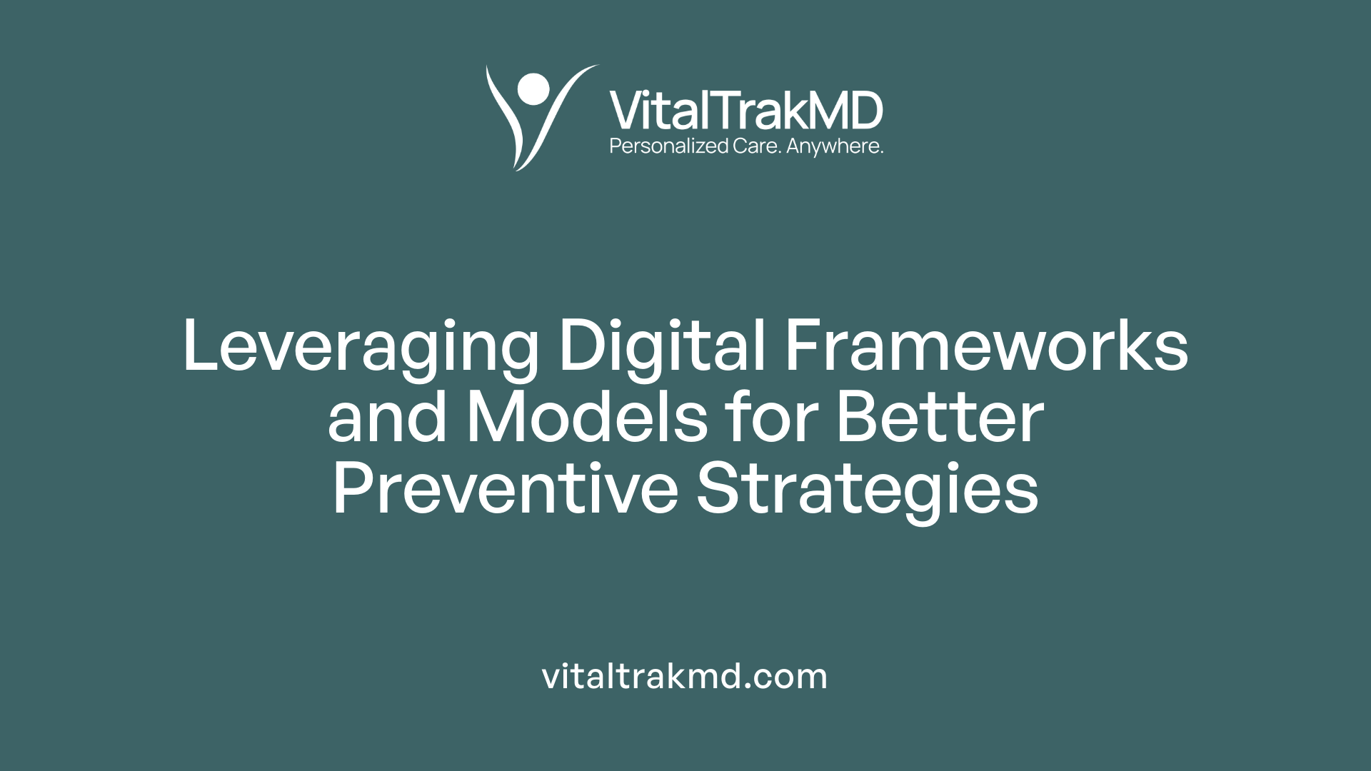 Leveraging Digital Frameworks and Models for Better Preventive Strategies