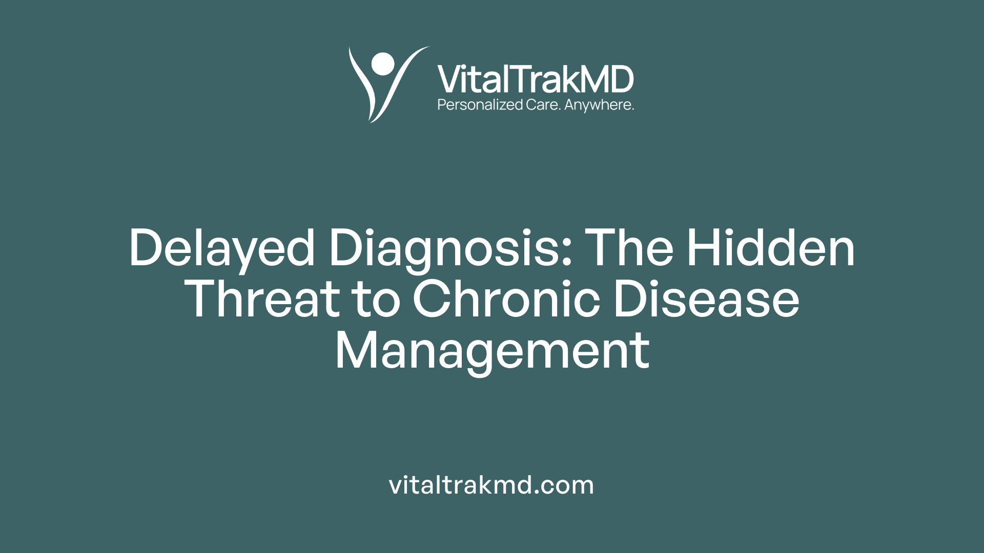 Delayed Diagnosis: The Hidden Threat to Chronic Disease Management