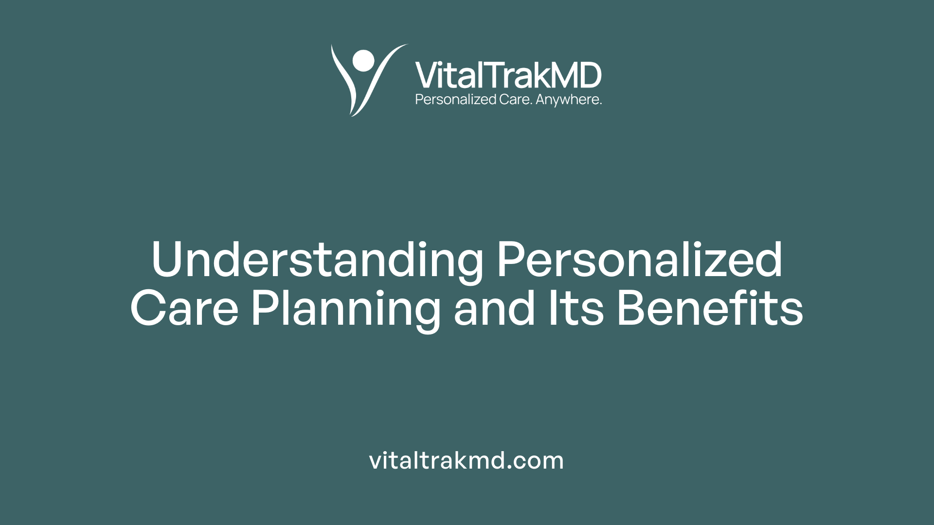 Understanding Personalized Care Planning and Its Benefits