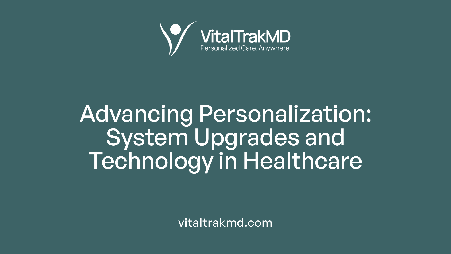 Advancing Personalization: System Upgrades and Technology in Healthcare