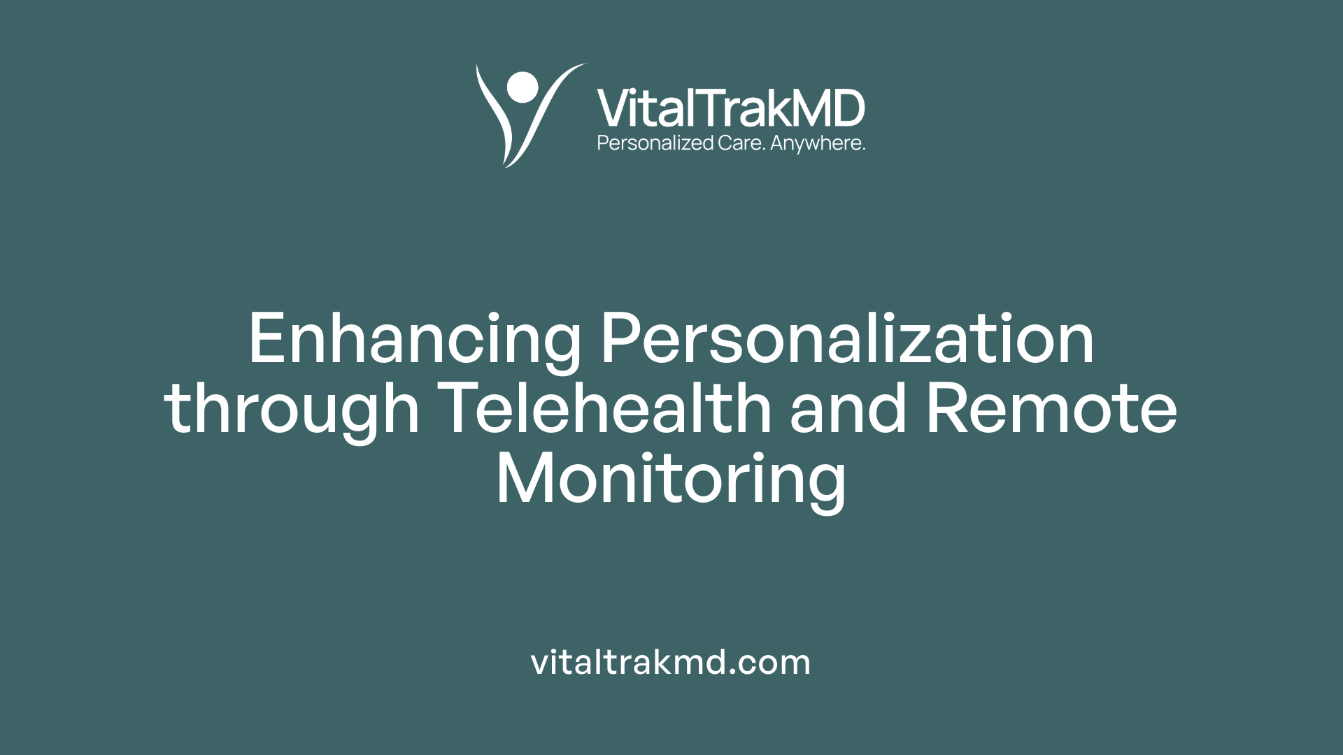 Enhancing Personalization through Telehealth and Remote Monitoring