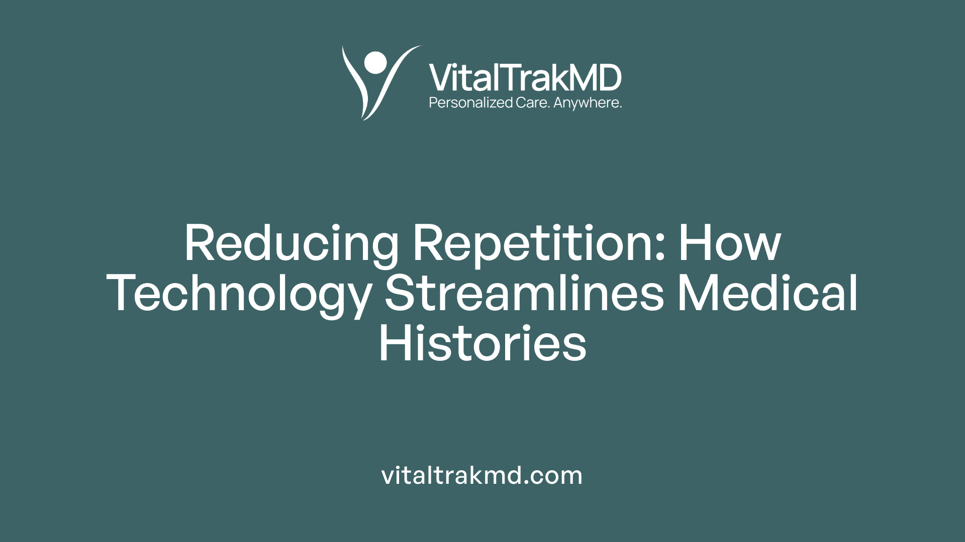 Reducing Repetition: How Technology Streamlines Medical Histories