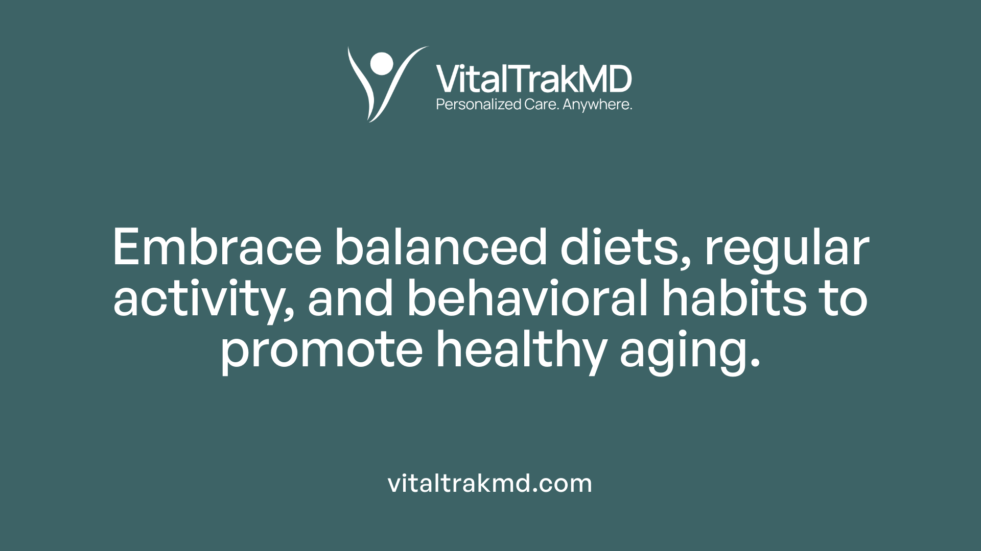 Embrace balanced diets, regular activity, and behavioral habits to promote healthy aging.