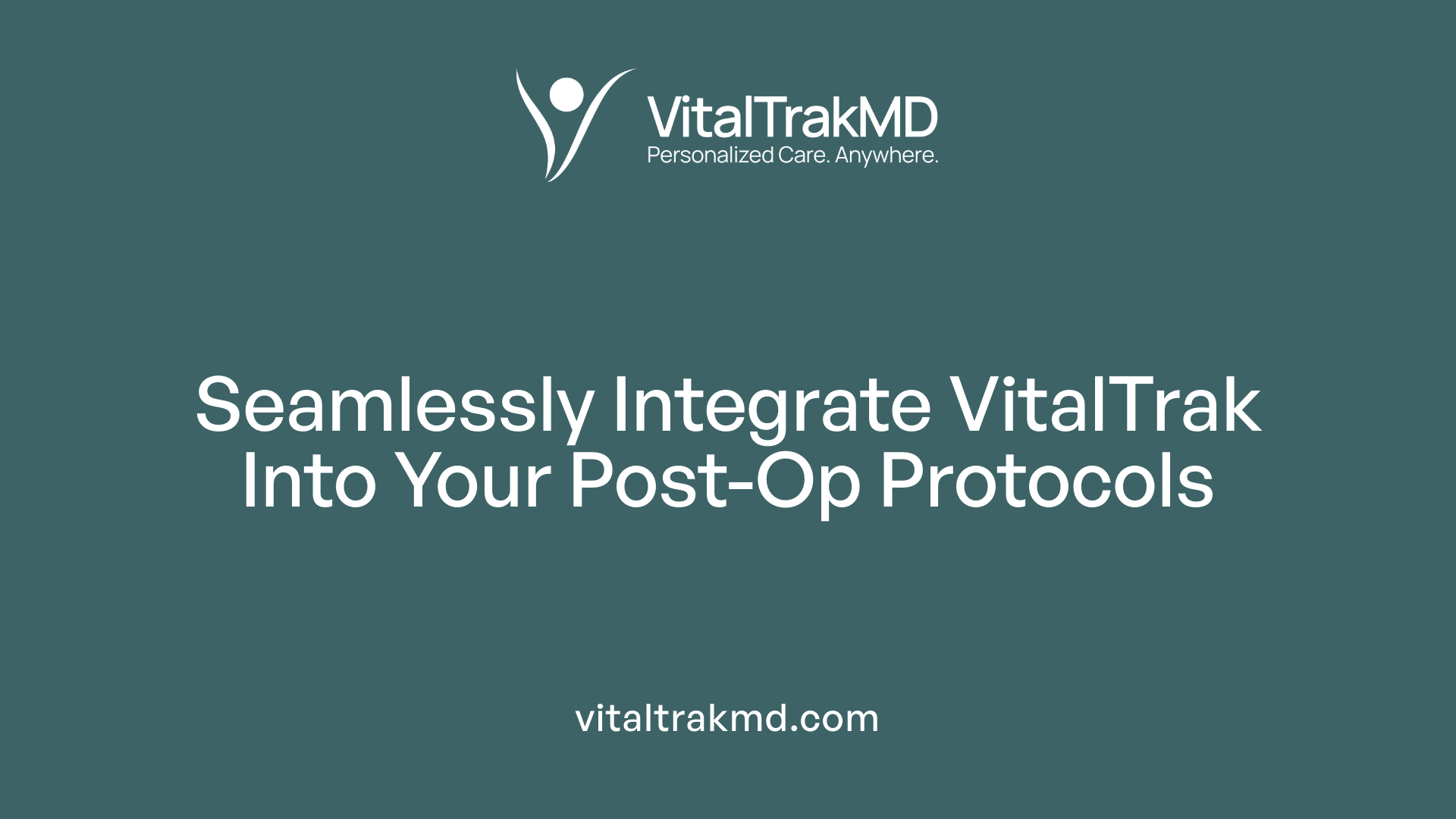 Seamlessly Integrate VitalTrak Into Your Post-Op Protocols