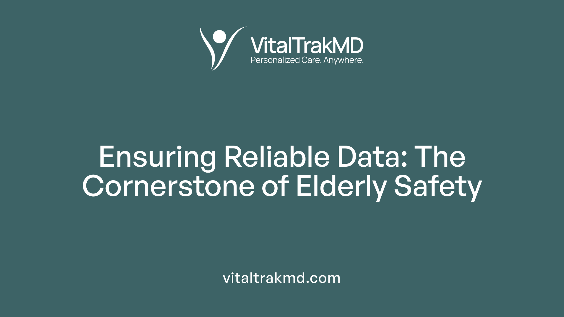 Ensuring Reliable Data: The Cornerstone of Elderly Safety