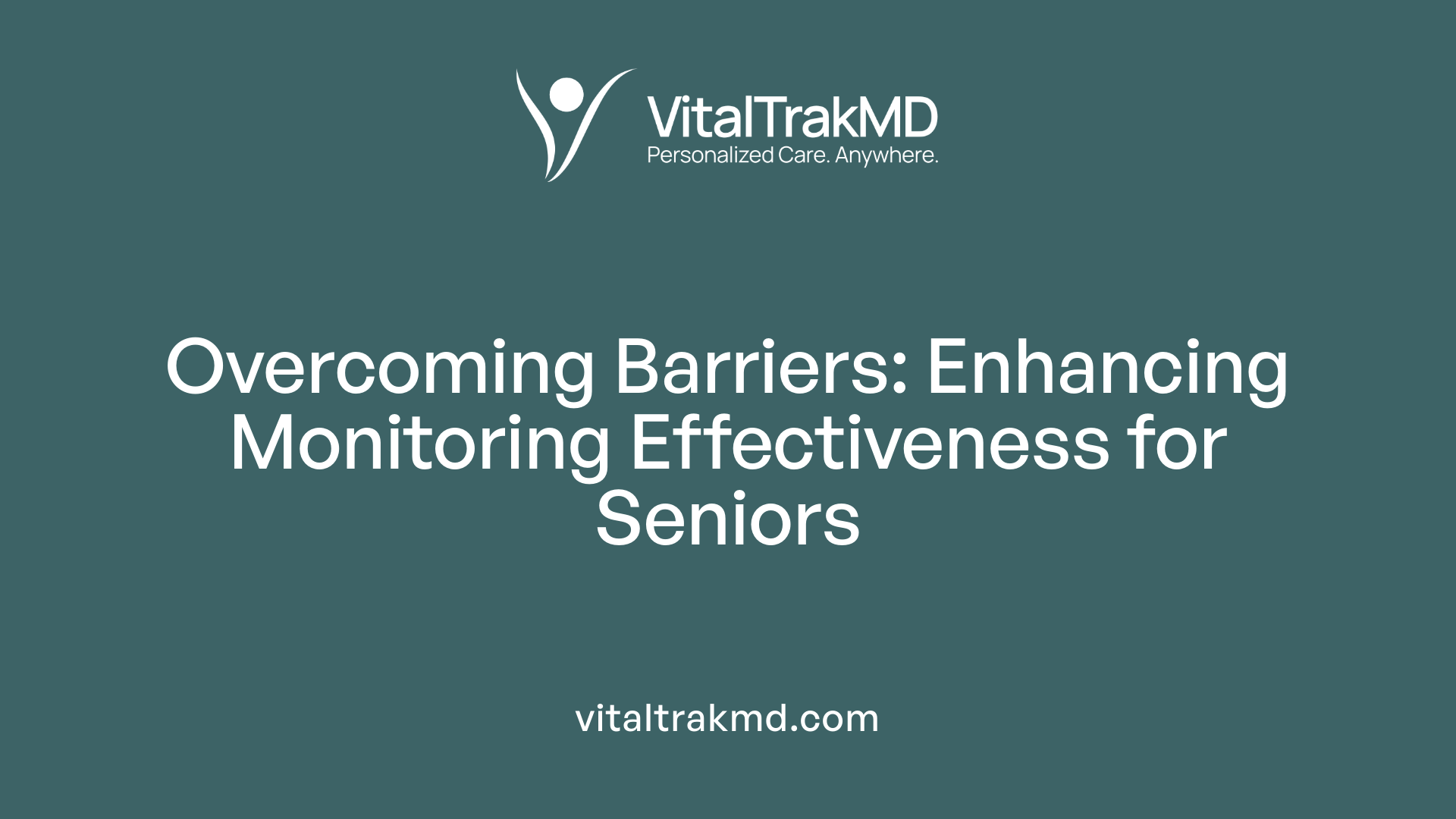 Overcoming Barriers: Enhancing Monitoring Effectiveness for Seniors