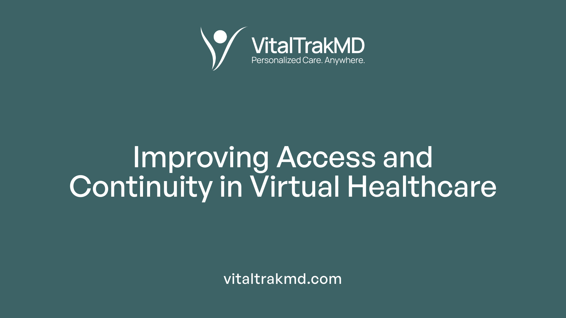 Improving Access and Continuity in Virtual Healthcare