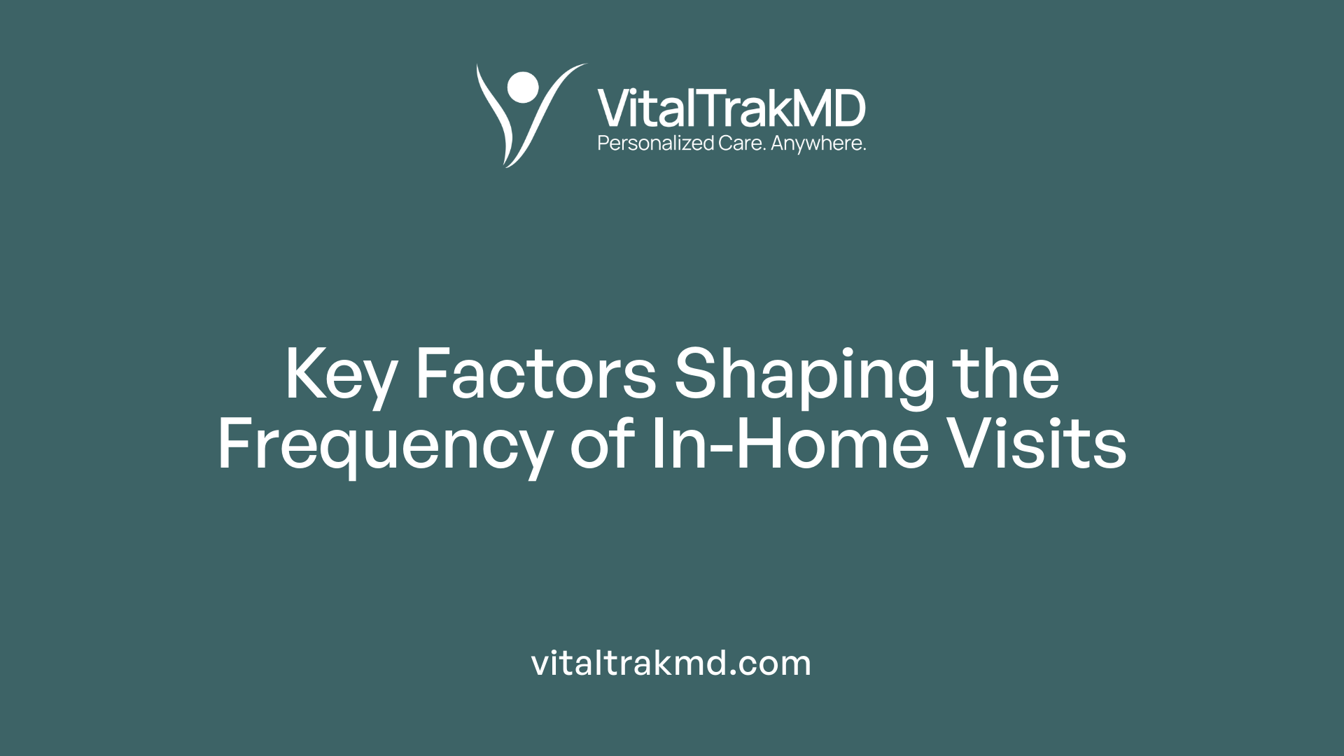 Key Factors Shaping the Frequency of In-Home Visits