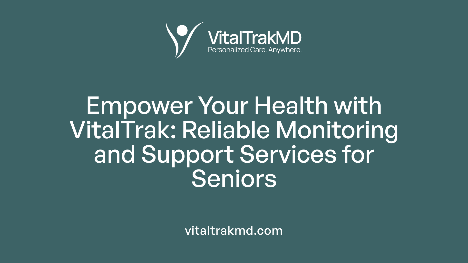 Empower Your Health with VitalTrak: Reliable Monitoring and Support Services for Seniors