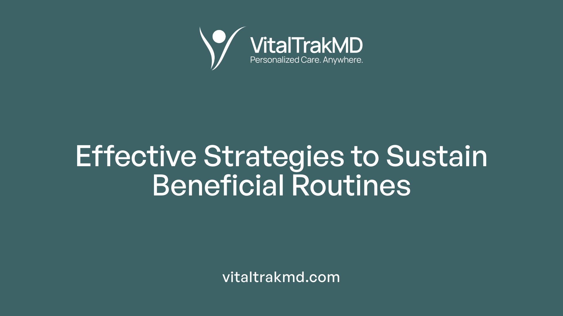 Effective Strategies to Sustain Beneficial Routines