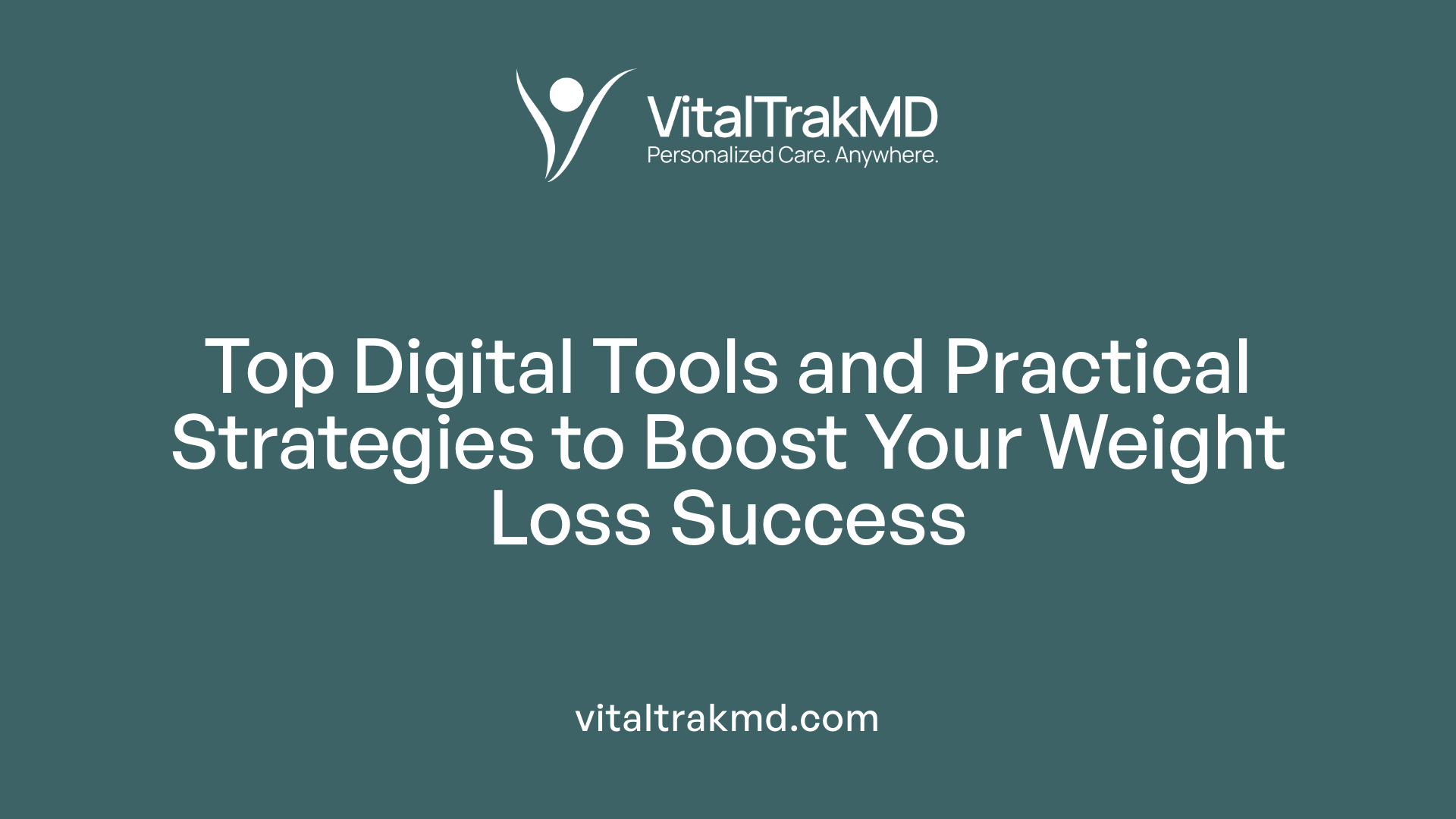 Top Digital Tools and Practical Strategies to Boost Your Weight Loss Success