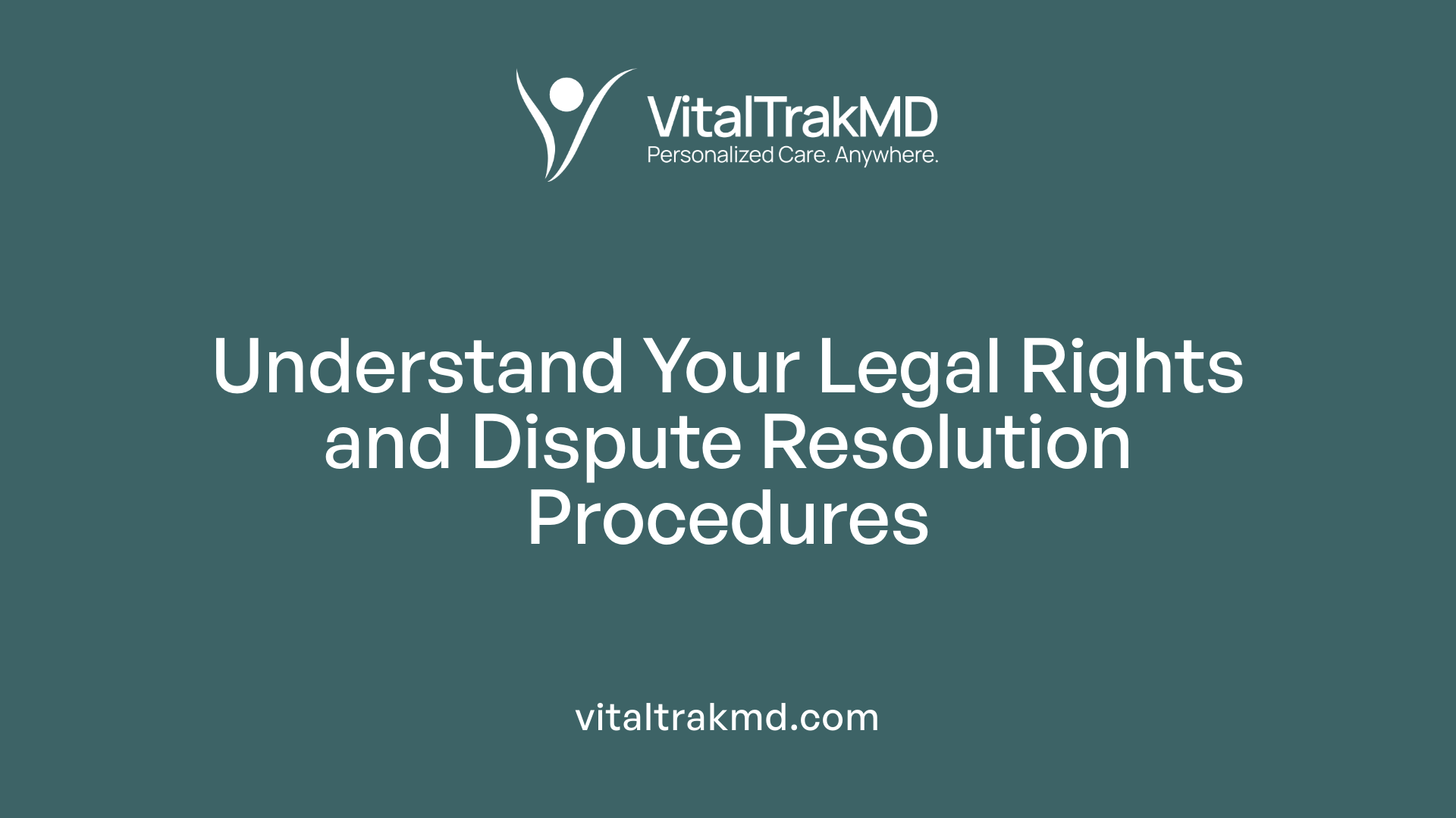Understand Your Legal Rights and Dispute Resolution Procedures
