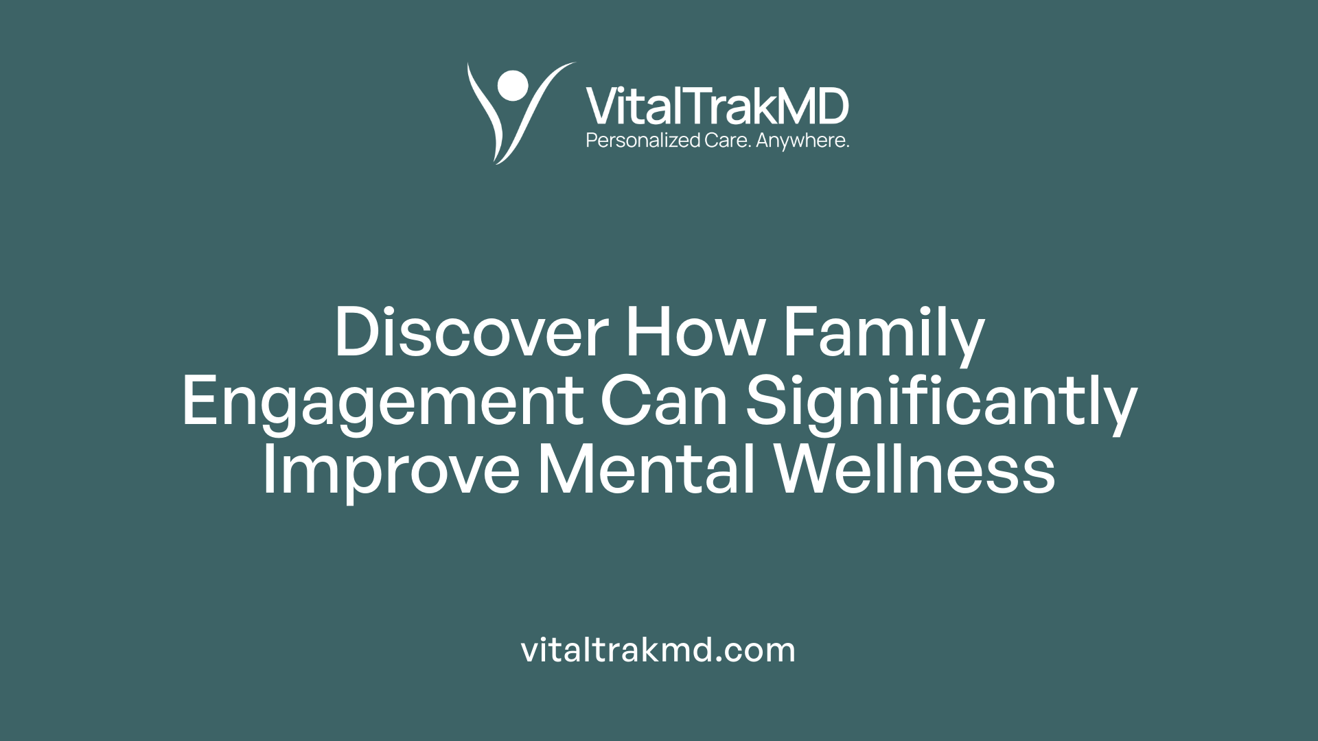 Discover How Family Engagement Can Significantly Improve Mental Wellness