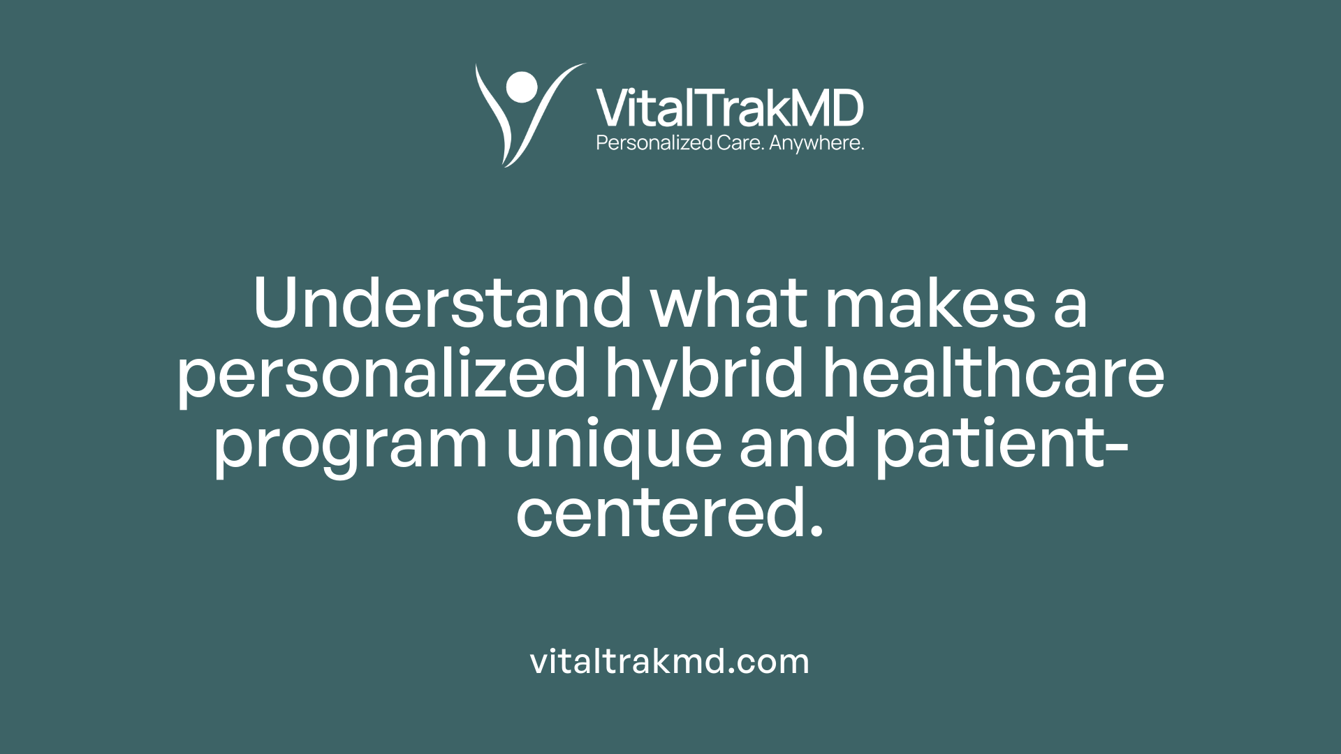 Understand what makes a personalized hybrid healthcare program unique and patient-centered.
