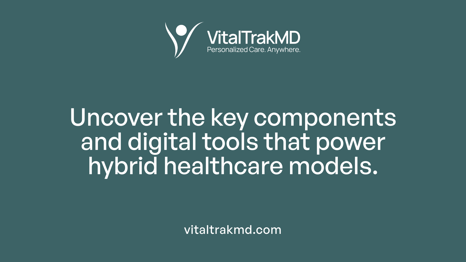 Uncover the key components and digital tools that power hybrid healthcare models.
