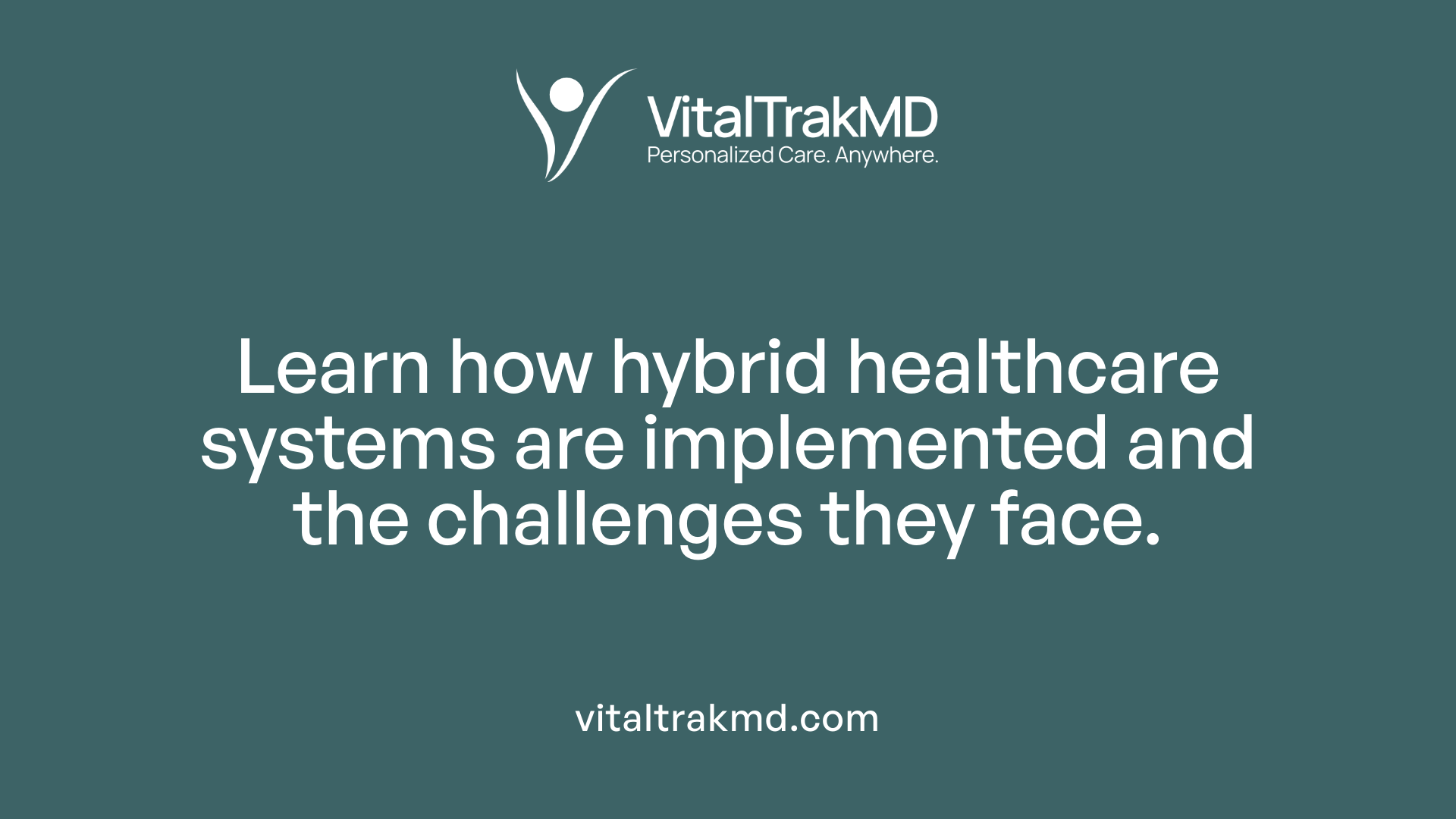 Learn how hybrid healthcare systems are implemented and the challenges they face.