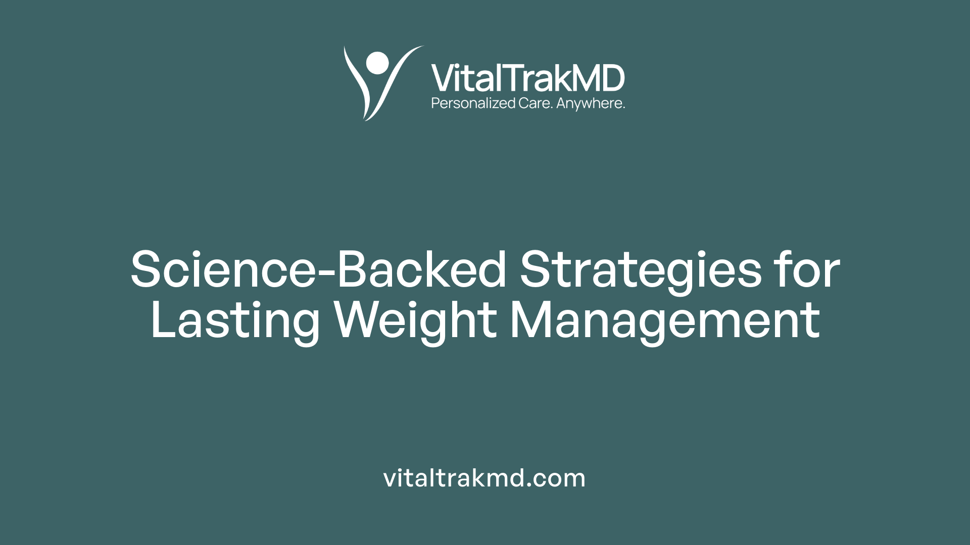 Science-Backed Strategies for Lasting Weight Management