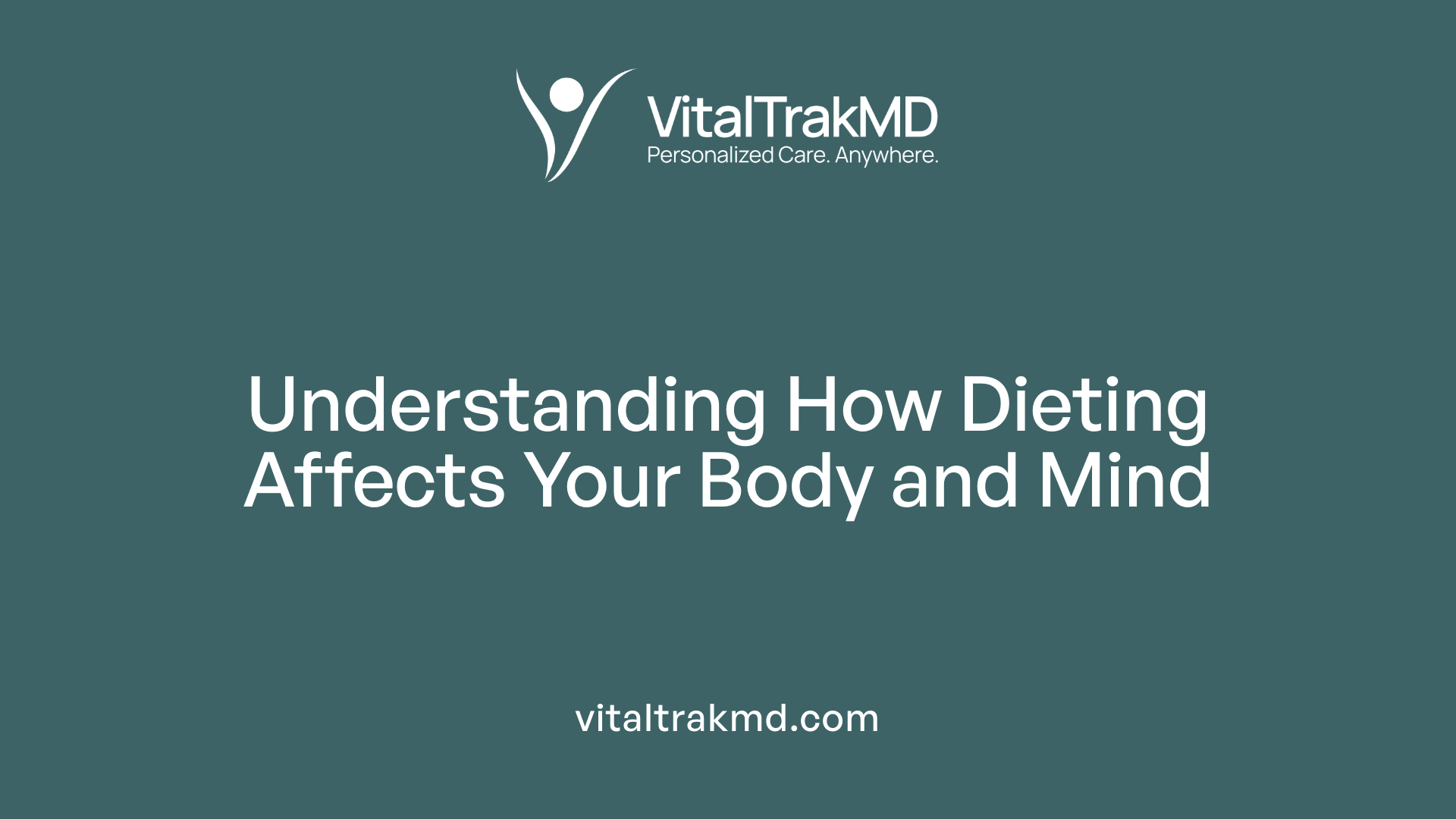Understanding How Dieting Affects Your Body and Mind
