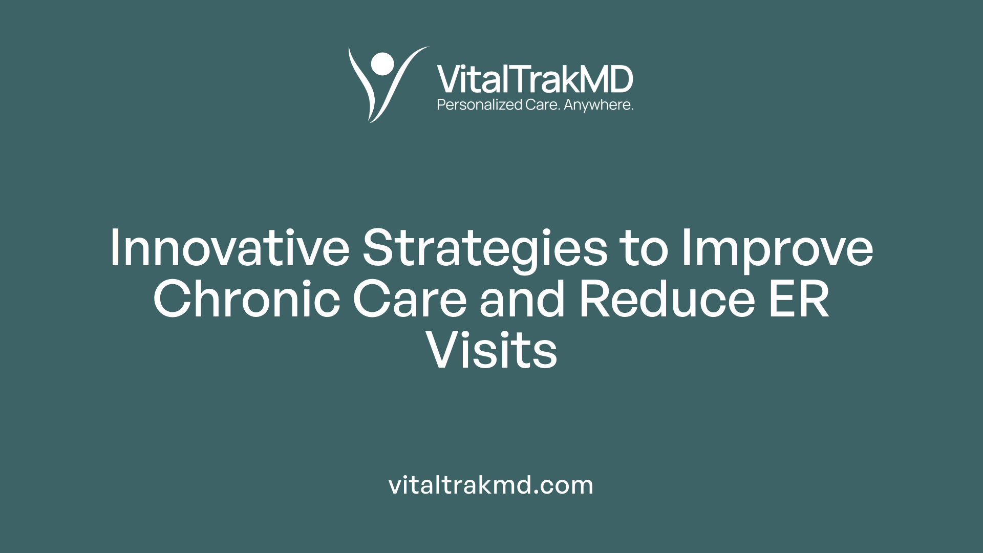 Innovative Strategies to Improve Chronic Care and Reduce ER Visits
