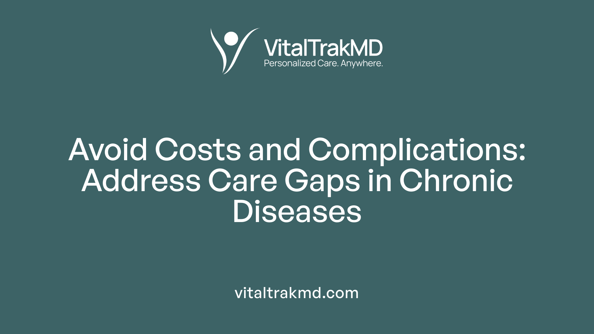 Avoid Costs and Complications: Address Care Gaps in Chronic Diseases