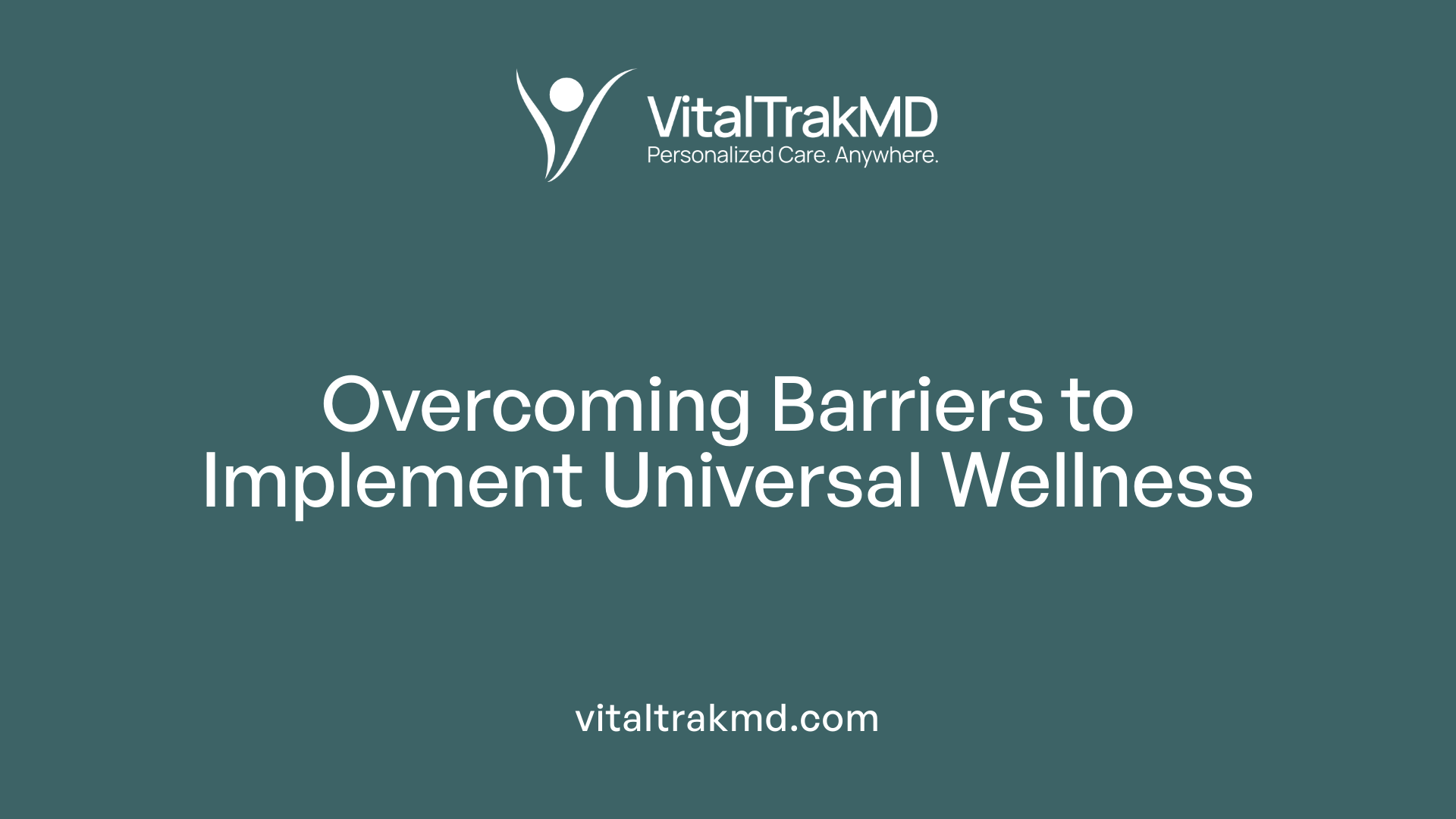 Overcoming Barriers to Implement Universal Wellness