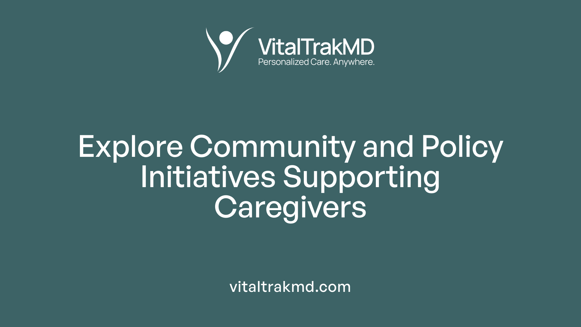 Explore Community and Policy Initiatives Supporting Caregivers