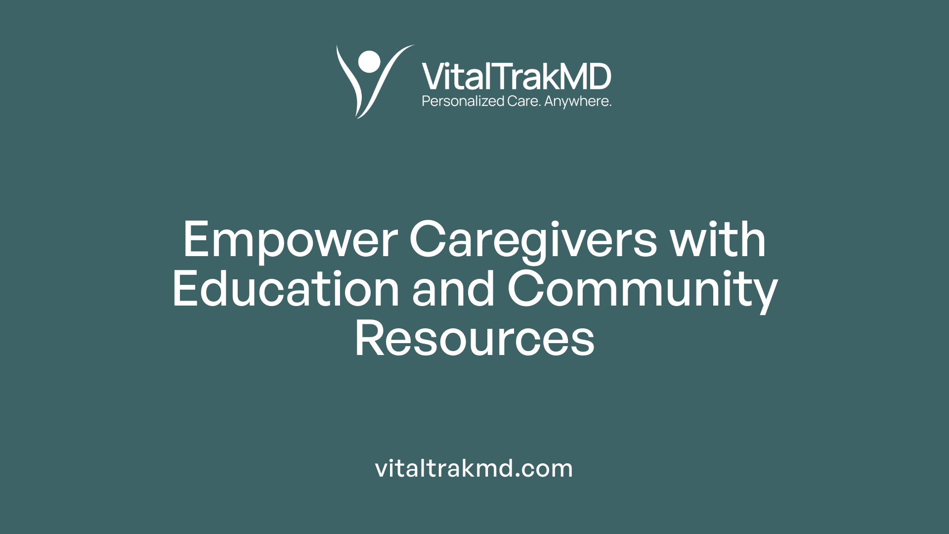 Empower Caregivers with Education and Community Resources